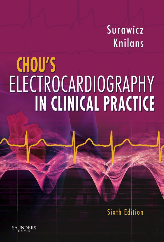 Chou's Electrocardiography in Clinical Practice: Adult and Pediatric